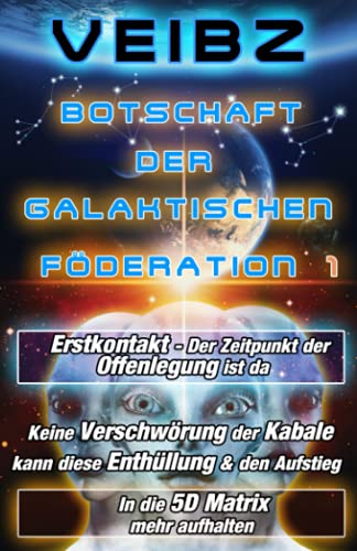 VEIBZ - Botschaft der Galaktischen Föderation 1 Erstkontakt - Der Zeitpunkt der Offenlegung ist da - Keine Verschwörung der Kabale kann diese Enthüllung & den Aufstieg in die 5D Matrix mehr aufhalten - Preis vom 30.09.2026 09:01:18 h