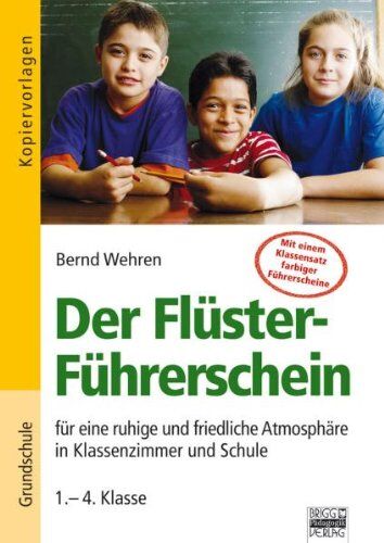 Bernd Wehren - Der Flüster-Führerschein - für eine ruhige und friedliche Atmosphäre in Klassenzimmer und Schule (1.-4. Klasse) - Preis vom 30.09.2026 09:01:18 h
