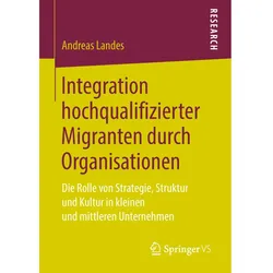 Integration hochqualifizierter Migranten durch Organisationen, Fachbücher von Andreas Landes