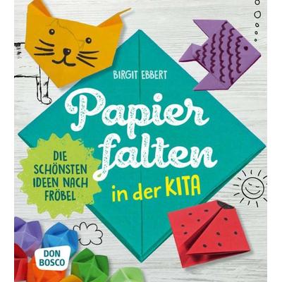 Papier falten in der Kita, Set von Birgit Ebbert, Don Bosco, 978-3-7698-2401-8