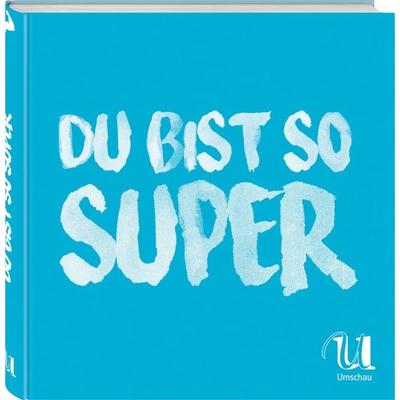 Du bist so super, Gebundene Ausgabe von , Neuer Umschau Buchverlag, 978-3-86528-814-1