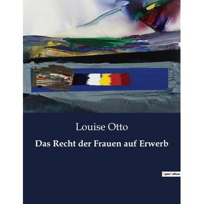 Das Recht der Frauen auf Erwerb, Taschenbuch von Louise Otto, BoD - Books on Demand, 979-10-419-0871-4
