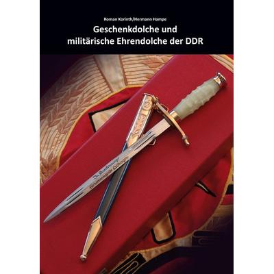 Geschenkdolche und militärische Ehrendolche der DDR, Gebundene Ausgabe von Roman Korinth,Hermann Hampe, BoD – Books on Demand, 978-3-7543-5310-3