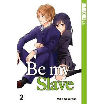 Be my Slave 02, Taschenbuch von Mika Sakurano, Tokyopop GmbH, 978-3-8420-1856-3