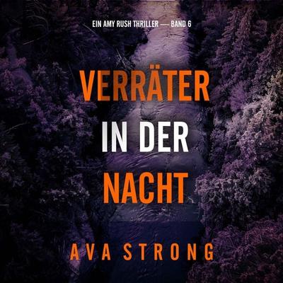 Verräter in der Nacht (Ein Amy Rush Thriller — Band 6) - Ava Strong, Audio, 9798261405474