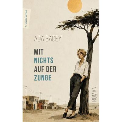 Mit nichts auf der Zunge, Gebundene Ausgabe von Ada Badey, Marix Verlag ein Imprint von Verlagshaus Römerweg, 978-3-7374-1275-9