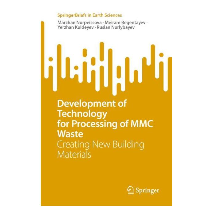 Springer Development of Technology for Processing of MMC Waste (Englisch, Marzhan Nurpeissova, Meiram Begentayev, Ruslan Nurlybayev, Yerzhan et al Kuldeyev, Yerzhan Kuldeyev) (67920926)