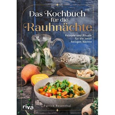 Das Kochbuch für die Rauhnächte, Gebundene Ausgabe von Patrick Rosenthal, Riva, 978-3-7423-2715-4