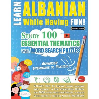 LEARN ALBANIAN WHILE HAVING FUN! - ADVANCED, Taschenbuch von Linguas Classics, Linguas Classics