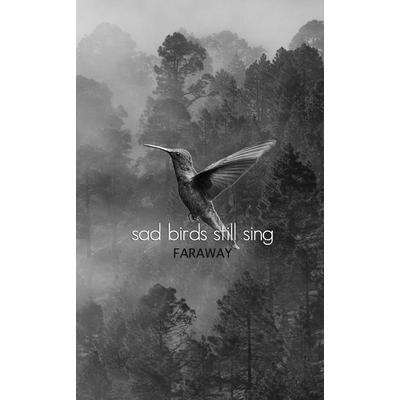Sad Birds Still Sing, Taschenbuch von Faraway, Central Avenue Publishing