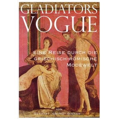 Gladiators Vogue, Taschenbuch von Gerhart ginner, Epubli, 978-3-565-42356-9
