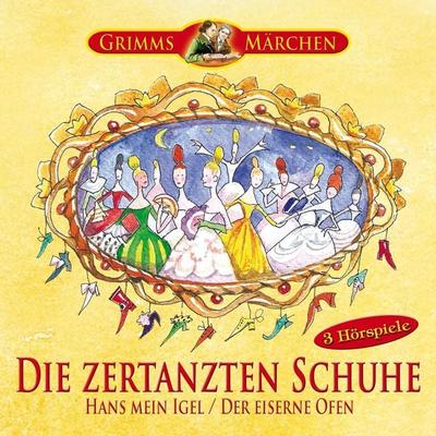 Die zertanzten Schuhe, Hans mein Igel, Der eiserne Ofen - , Audio, 4056198060872