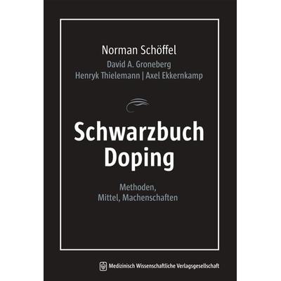 Schwarzbuch Doping, Taschenbuch von Norman Schöffel,David A. Groneberg,Henryk Thielemann,Axel Ekkernkamp, MWV Medizinisch Wissenschaftliche