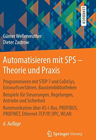 Günter Wellenreuther - Automatisieren mit SPS - Theorie und Praxis: Programmieren mit STEP 7 und CoDeSys, Entwurfsverfahren, Bausteinbibliotheken Beispiele für Steuerungen, ... PROFINET, Ethernet-TCP/IP, OPC , WLAN - Preis vom 13.10.2026 19:28:25 h
