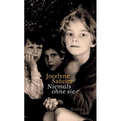 Niemals ohne sie, Gebundene Ausgabe von Jocelyne Saucier, Insel