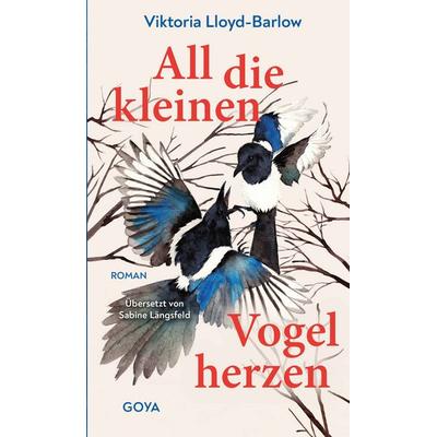 All die kleinen Vogelherzen, Gebundene Ausgabe von Viktoria Lloyd-Barlow, GOYA