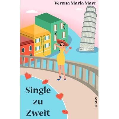 Single zu zweit, Taschenbuch von Verena Maria Mayr, Epubli, 978-3-7531-7090-9