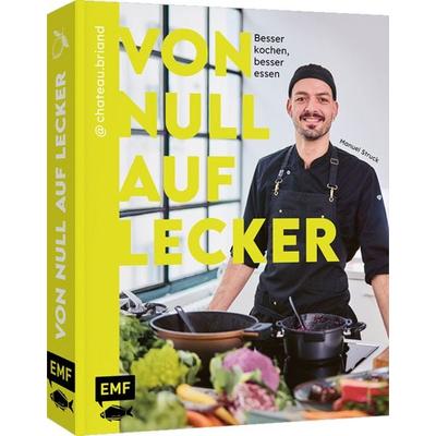 Von Null auf Lecker, Gebundene Ausgabe von Manuel Struck, Edition Michael Fischer / EMF Verlag, 978-3-7459-2857-0