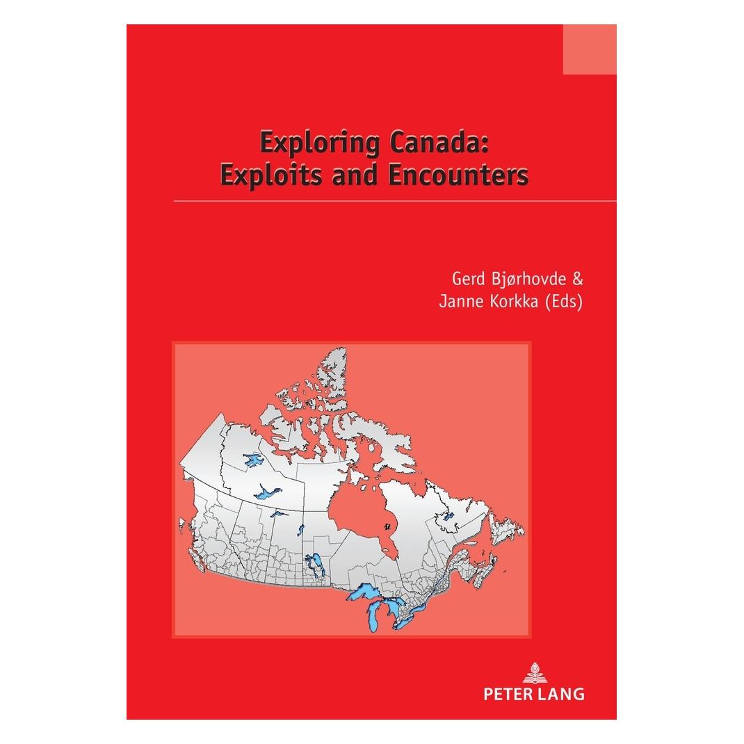 Peter Lang Exploring Canada: Exploits and Encounters (Englisch, Softcover, Gerd Bjorhovde, Janne Korkka, Serge Jaumain) (56227353)