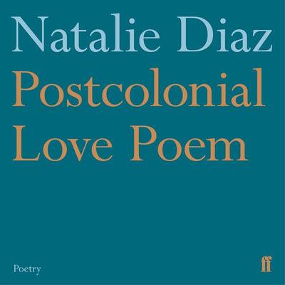 Postcolonial Love Poem - Natalie Diaz, Audio, 9780571359882