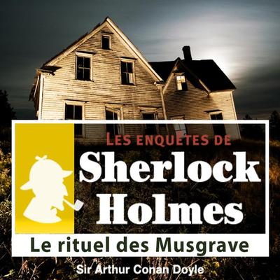 Le rituel des Musgrave, une enquête de Sherlock Holmes - Arthur Conan Doyle, Audio, 9782821101951