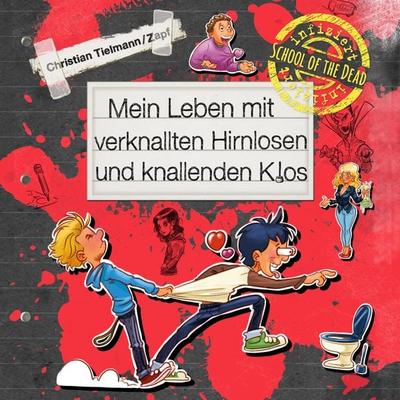 School of the dead 2: Mein Leben mit verknallten Hirnlosen und knallenden Klos - Christian Tielmann, Audio, 9783844922592