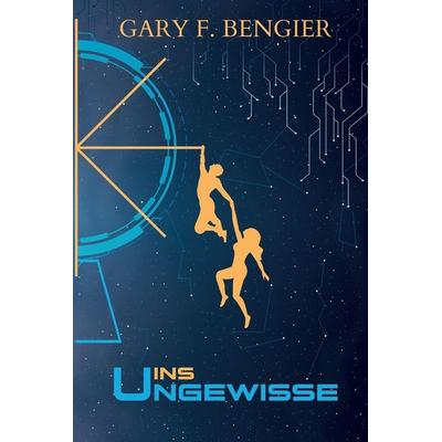 Ins Ungewisse, Taschenbuch von Gary Bengier, Chiliagon Press, 978-1-64886-044-7
