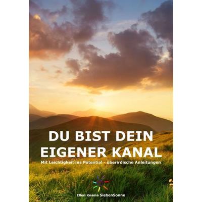 Du bist dein eigener Kanal, Taschenbuch von Ellen Kosma SiebenSonne, Tredition, 978-3-7469-6323-5