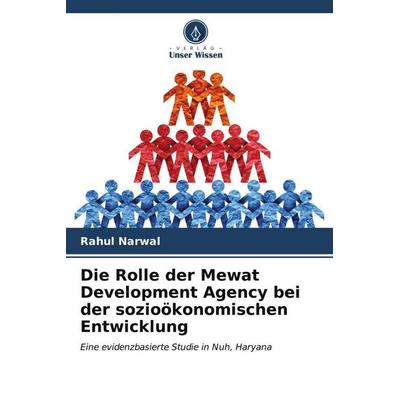 Die Rolle der Mewat Development Agency bei der sozioökonomischen Entwicklung, Taschenbuch von Rahul Narwal, Verlag Unser Wissen, 978-620-6-53295-8