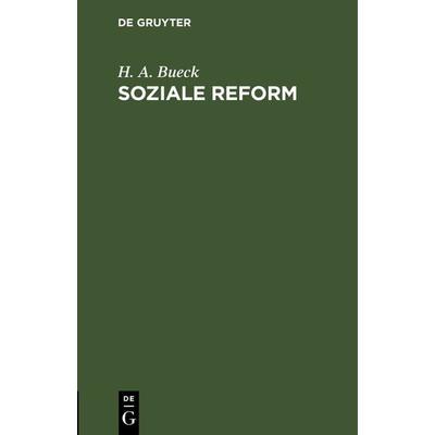 Soziale Reform, Gebundene Ausgabe von H. A. Bueck, De Gruyter, 978-3-11-116741-1