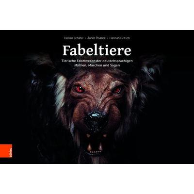 Fabeltiere, Gebundene Ausgabe von Florian Schäfer,Janin Pisarek,Hannah Gritsch, Böhlau Köln, 978-3-412-52757-0