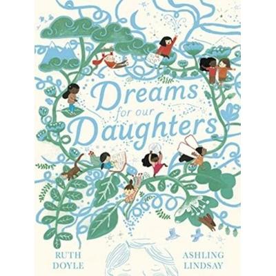 Dreams for our Daughters, Gebundene Ausgabe von Ruth Doyle, Andersen Press, 978-1-78344-852-4