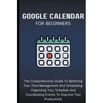 Google Calendar For Beginners, Taschenbuch von Voltaire Lumiere, Voltaire Lumiere