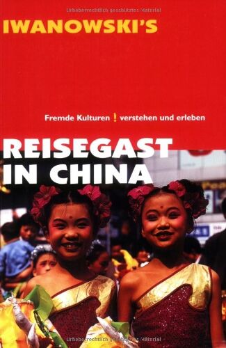 Francoise Hauser - Reisegast in China: Fremde Kulturen verstehen und erleben - Kulturführer von Iwanowski - Preis vom 13.10.2026 19:28:25 h