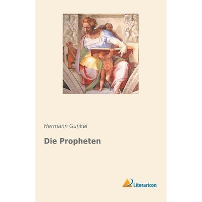 Die Propheten, Taschenbuch von Hermann Gunkel, Literaricon, 978-3-95913-813-0