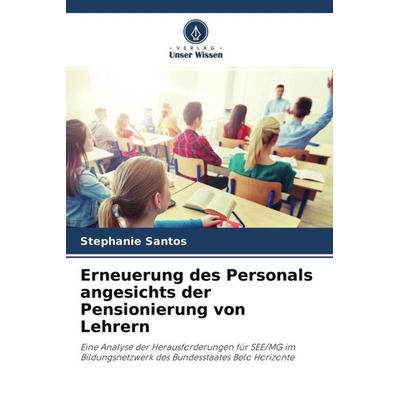 Santos, S: Erneuerung des Personals angesichts der Pensionie, Taschenbuch von Stephanie Santos, Verlag Unser Wissen, 978-620-4-14433-7