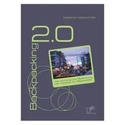 Backpacking 2.0: Verwendung und Bedeutung von Weblogs für Backpacker, Fachbücher von Christof Hofstätter