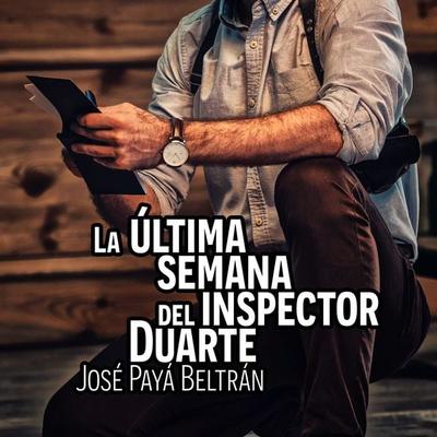 La última semana del inspector Duarte - José Paya Beltrán, Audio, 9789180296267