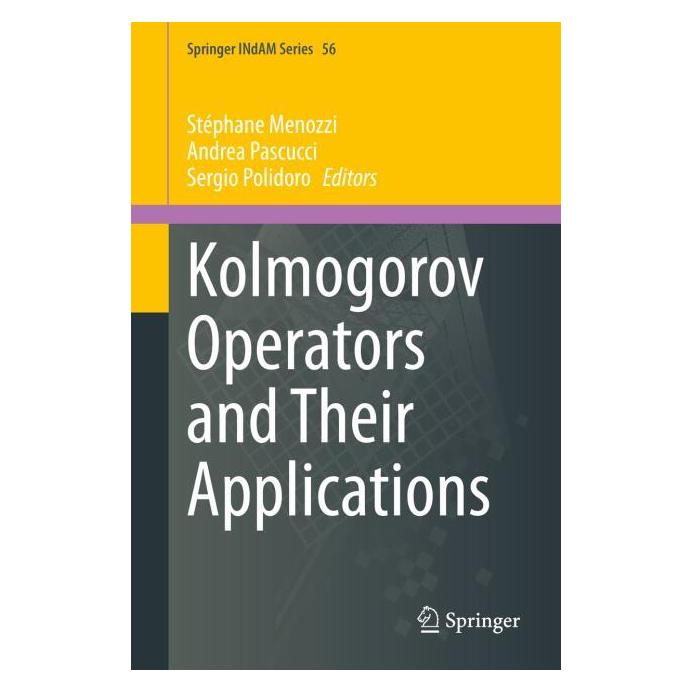 Springer Kolmogorov Operators and Their Applications (Englisch, Hardcover, Andrea, Pascucci, Polidoro, Sergio, Stéphane Menozzi) (61518959)
