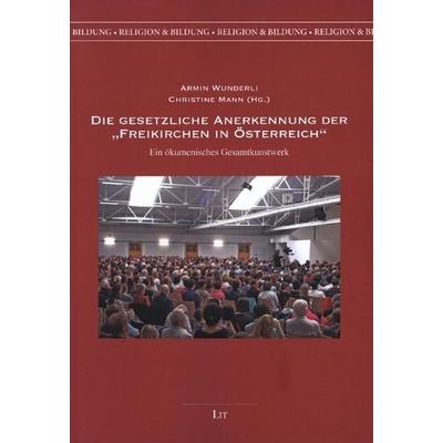 Die gesetzliche Anerkennung der 'Freikirchen in Österreich'; Taschenbuch von , Lit Verlag, 978-3-643-51138-6