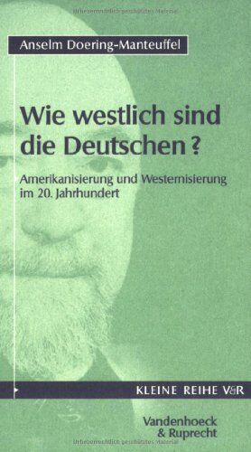 Anselm Doering-Manteuffel - Wie westlich sind die Deutschen? Amerikanisierung und Westernisierung im 20. Jahrhundert. - Preis vom 15.10.2026 23:06:25 h
