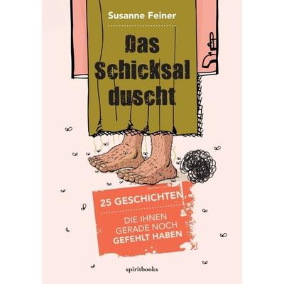 Das Schicksal duscht, Taschenbuch von Susanne Feiner, Spiritbooks, 978-3-946435-41-9