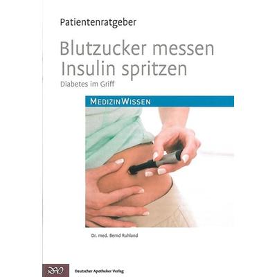 Blutzucker messen, Insulin spritzen, Geheftet von Bernd Ruhland, Deutscher Apotheker Verlag, 978-3-7692-5739-7