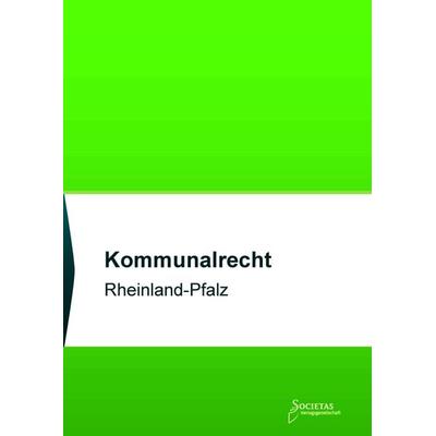 Kommunalrecht Rheinland-Pfalz, Taschenbuch von , Societas Verlagsgesellschaft - Dr. René Wieser, 978-3-96922-037-5