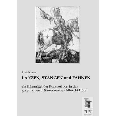 Lanzen, Stangen und Fahnen, Taschenbuch von E. Waldmann, BoD - Books on Demand, 978-3-95564-841-1