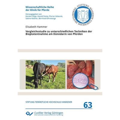 Vergleichsstudie zu unterschiedlichen Techniken der Bioptatentnahme am Dünndarm von Pferden, Taschenbuch von Elisabeth Hammer, Cuvillier Verlag,