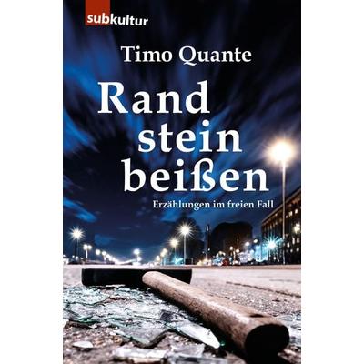 Randsteinbeißen, Taschenbuch von Timo Quante, Edition Subkultur, 978-3-948949-42-6