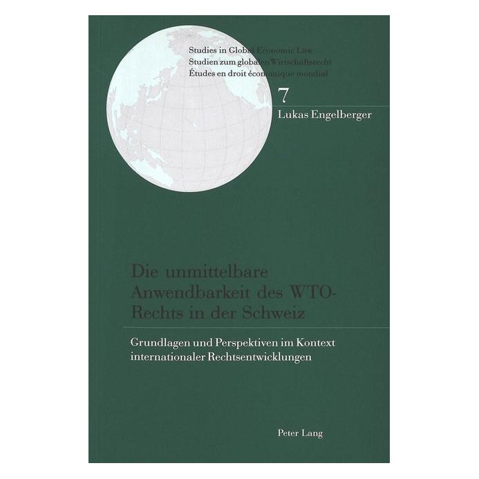 Peter Lang Die unmittelbare Anwendbarkeit des WTO-Rechts in der Schweiz (Deutsch, Softcover, Lukas Engelberger) (7752459)