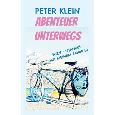 Abenteuer unterwegs, Taschenbuch von Peter Klein, BoD – Books on Demand, 978-3-7583-6938-4