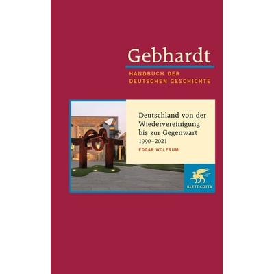 Gebhardt: Handbuch der deutschen Geschichte. Band 24 (Gebhardt Handbuch der Deutschen Geschichte, Bd. 24), Gebundene Ausgabe von Edgar Wolfrum, Klett
